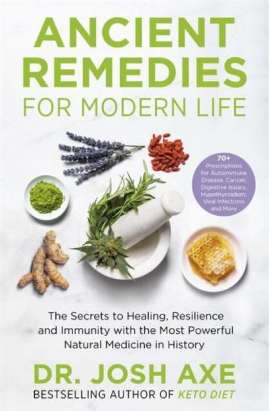 Ancient Remedies for Modern Life av Dr Josh Axe