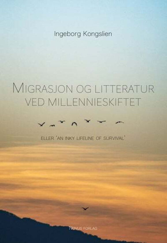 Migrasjon og litteratur ved millennieskiftet, eller 'An inky lifeline of survival av Ingeborg Kongslien