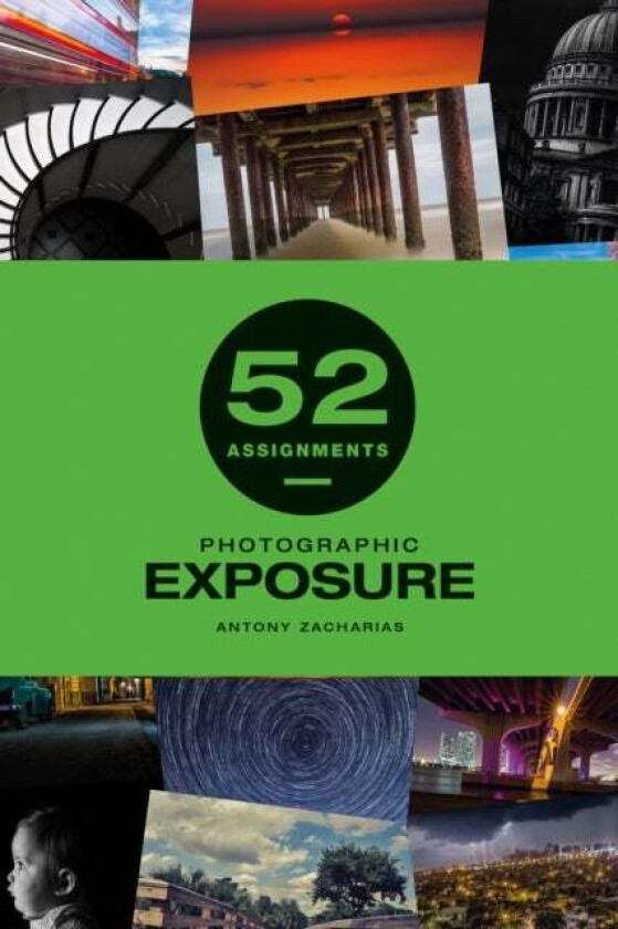 52 Assignments: Photographic Exposure av Antony Zacharias