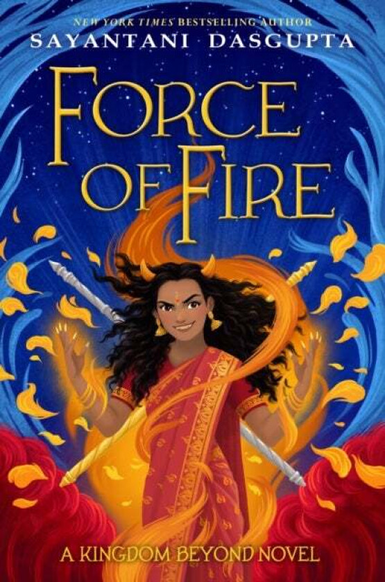 Force of Fire (The Fire Queen #1) av Sayantani DasGupta