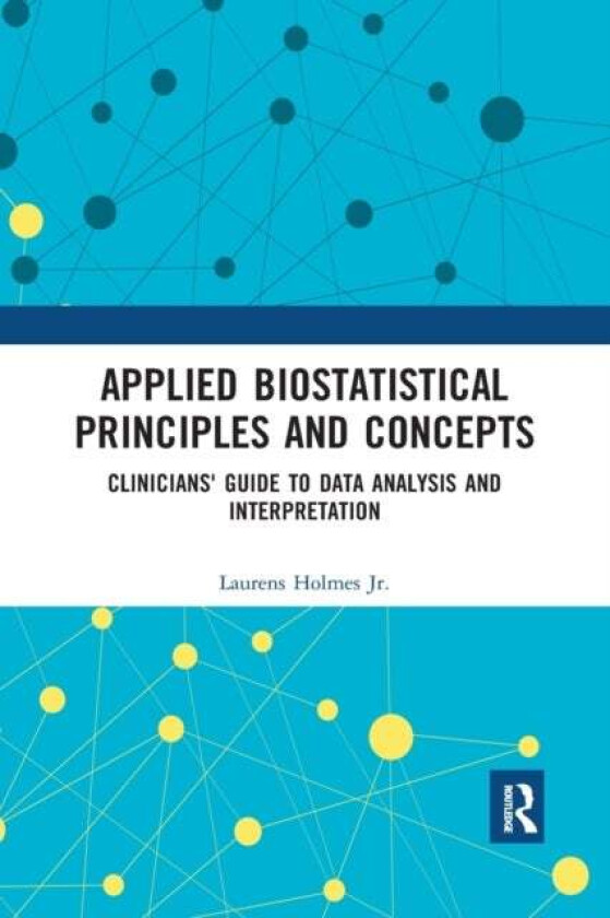 Applied Biostatistical Principles and Concepts av Jr. Laurens (Nemours Healthcare System Wilmington Delaware USA) Holmes