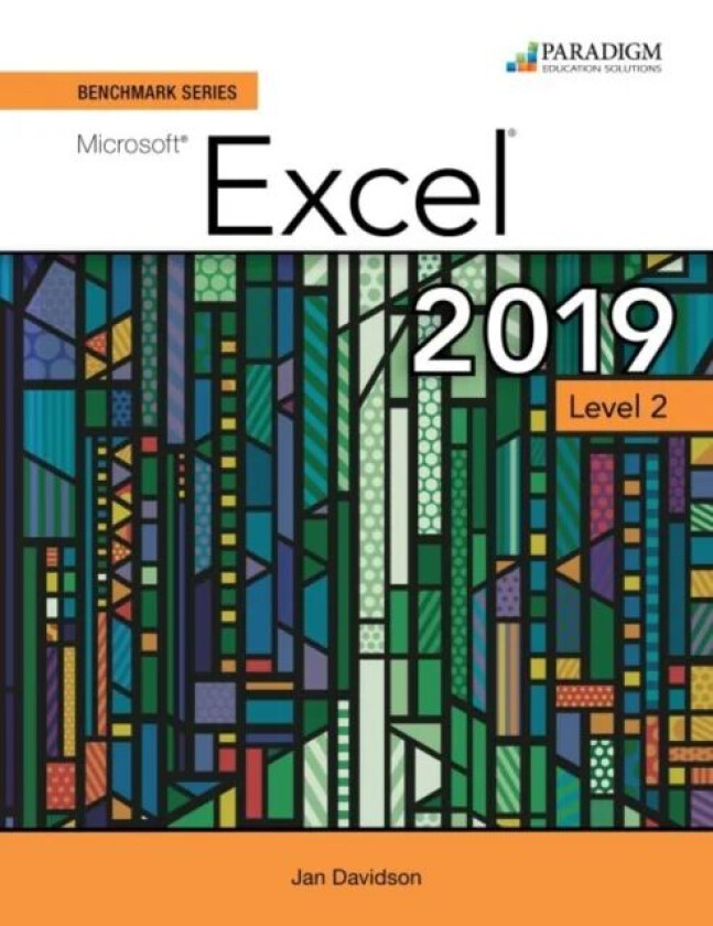 Benchmark Series: Microsoft Excel 2019 Level 2 av Nita Rutkosky, Denise Seguin, Audrey Roggenkamp, Ian Rutkosky
