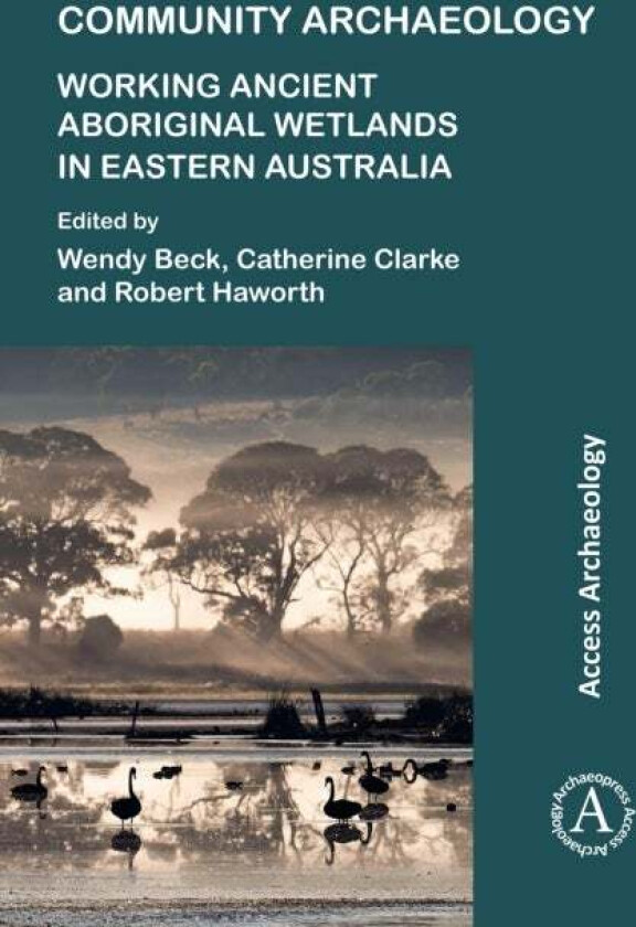 Community Archaeology: Working Ancient Aboriginal Wetlands in Eastern Australia