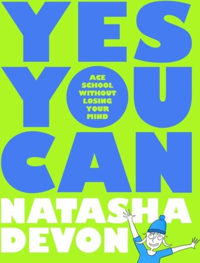 Yes You Can - Ace School Without Losing Your Mind av Natasha Devon