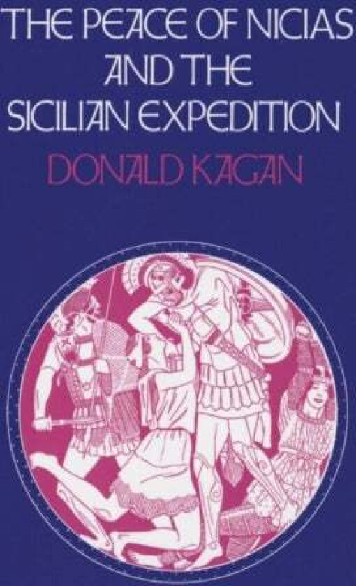 The Peace of Nicias and the Sicilian Expedition av Donald Kagan