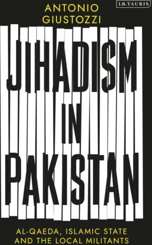 Jihadism in Pakistan av Antonio (King's College London UK) Giustozzi