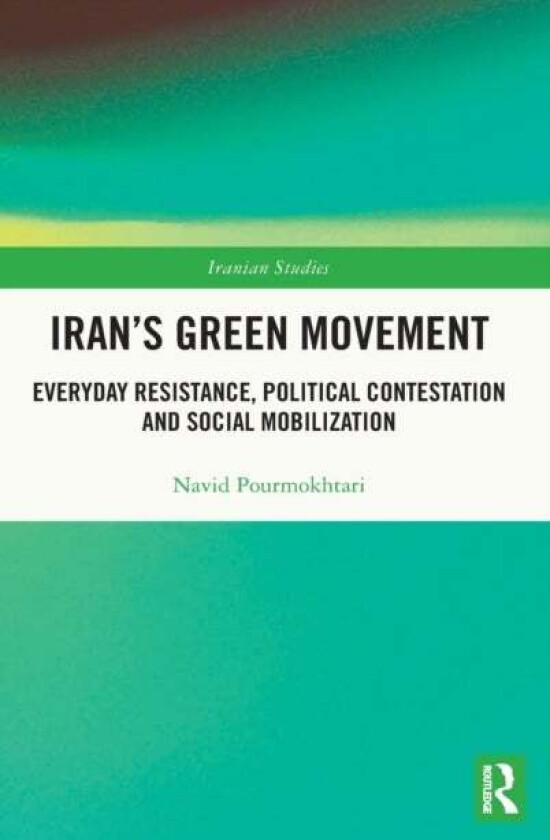 Iran's Green Movement av Navid (University of Alberta Canada) Pourmokhtari