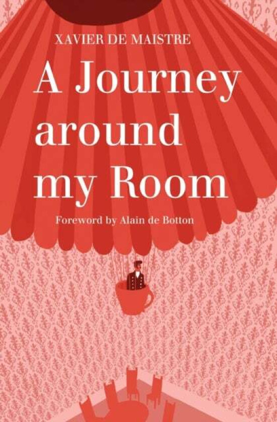 A Journey Around My Room and A Nocturnal Expedition around My Room av Xavier de Maistre