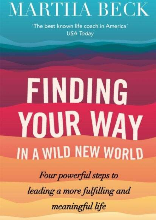 Finding Your Way In A Wild New World av Martha Beck