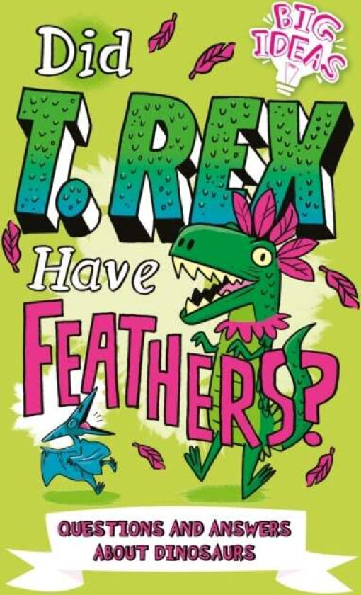 Did T. Rex Have Feathers? av Ben Hubbard