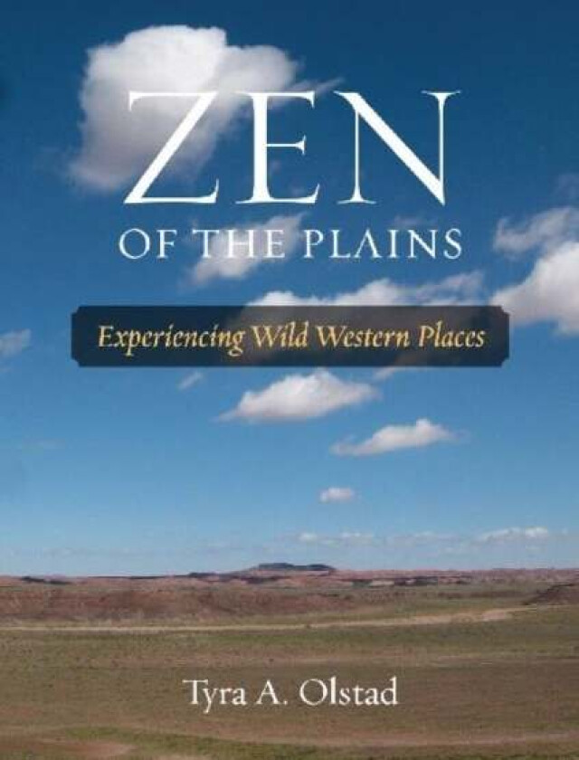 Zen of the Plains av Tyra A. Olstad