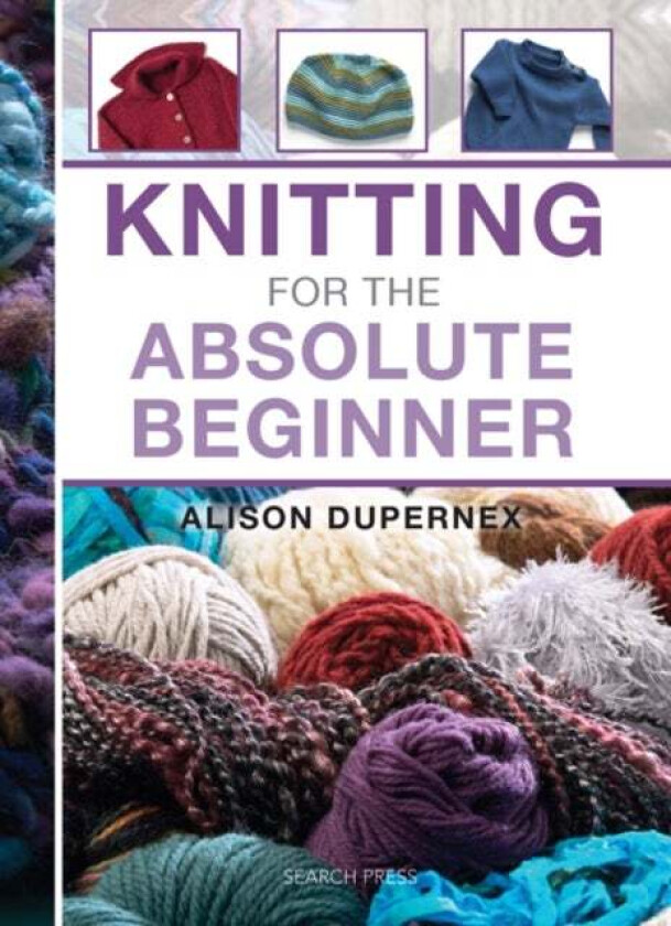 Knitting for the Absolute Beginner av Alison Dupernex