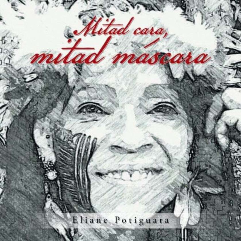 Mitad Cara, Mitad Mascara av Eliane Potiguara