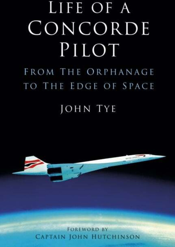 Life of a Concorde Pilot av John Tye