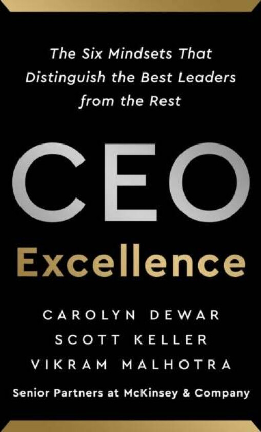 CEO Excellence av Carolyn Dewar, Scott Keller, Vikram Malhotra