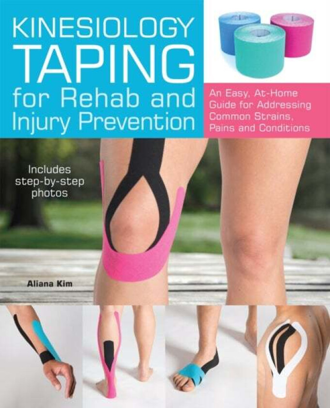 Kinesiology Taping For Rehab And Injury Prevention av Aliana Kim