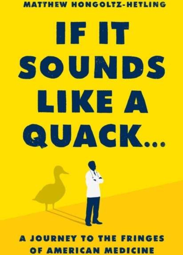 If It Sounds Like a Quack... av Matthew Hongoltz-Hetling