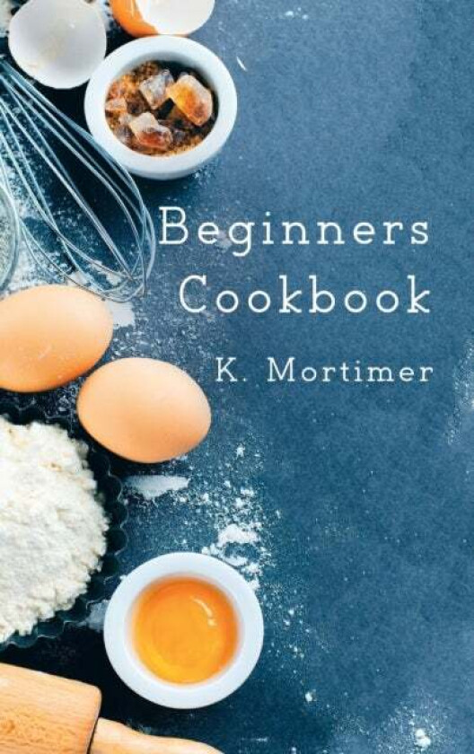 Beginners Cookbook av K Mortimer