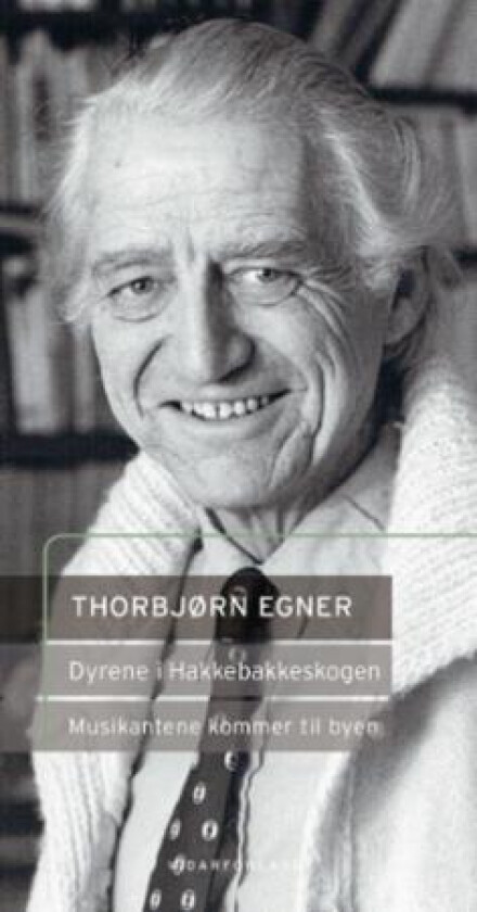 Klatremus og de andre dyrene i Hakkebakkeskogen ; Musikantene kommer til byen av Thorbjørn Egner