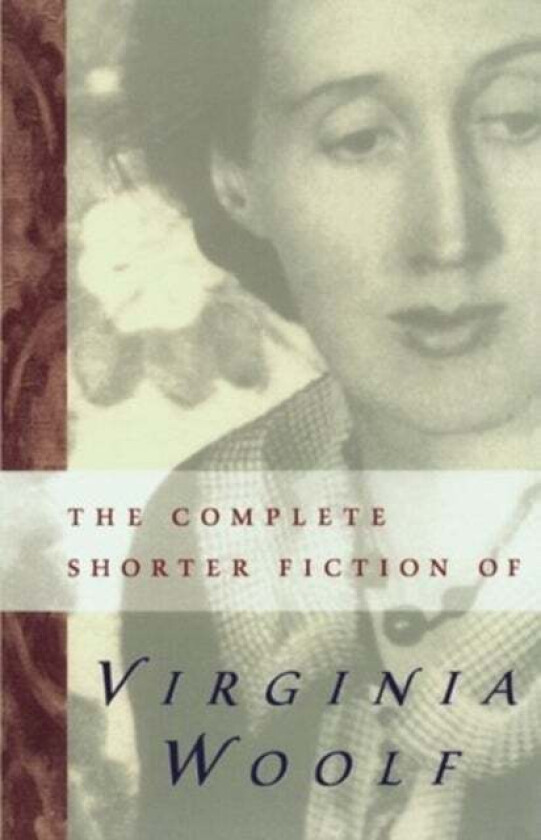 The Complete Shorter Fiction Of Virginia Woolf av Virginia Woolf