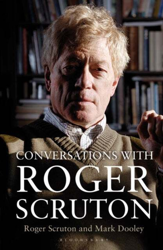 Conversations with Roger Scruton av Mark Dooley, Sir Roger Scruton
