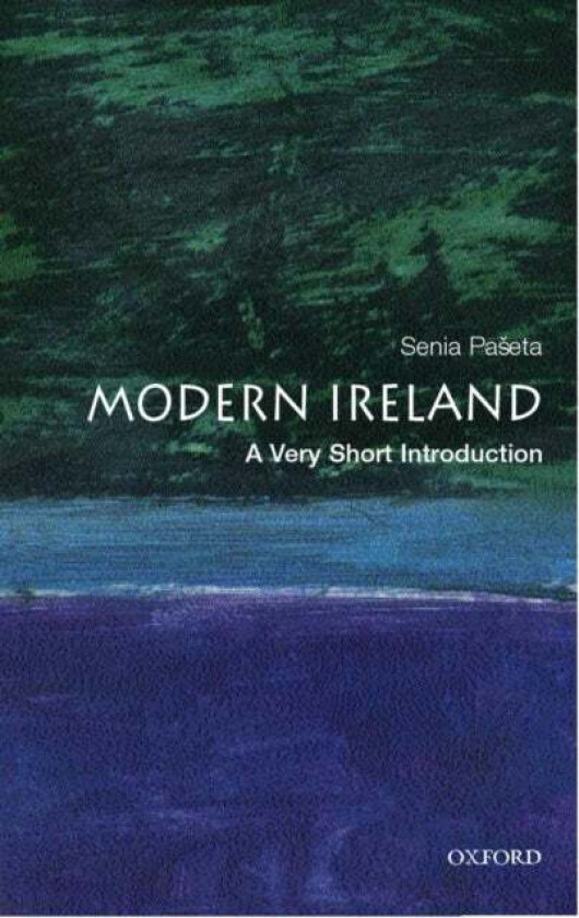Modern Ireland: A Very Short Introduction av Senia (Tutorial Fellow in Modern History St Hugh's College Oxford) Paseta