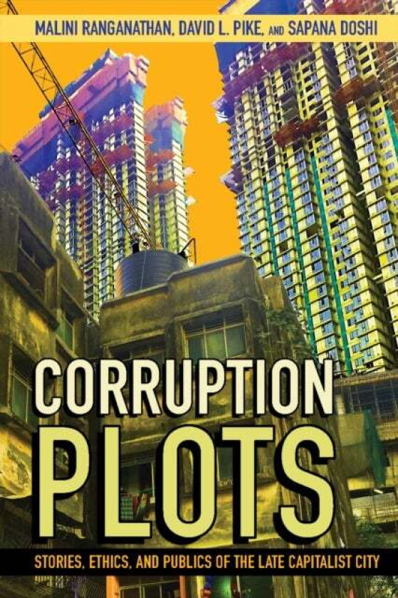 Corruption Plots av Malini Ranganathan, David L. Pike, Sapana Doshi