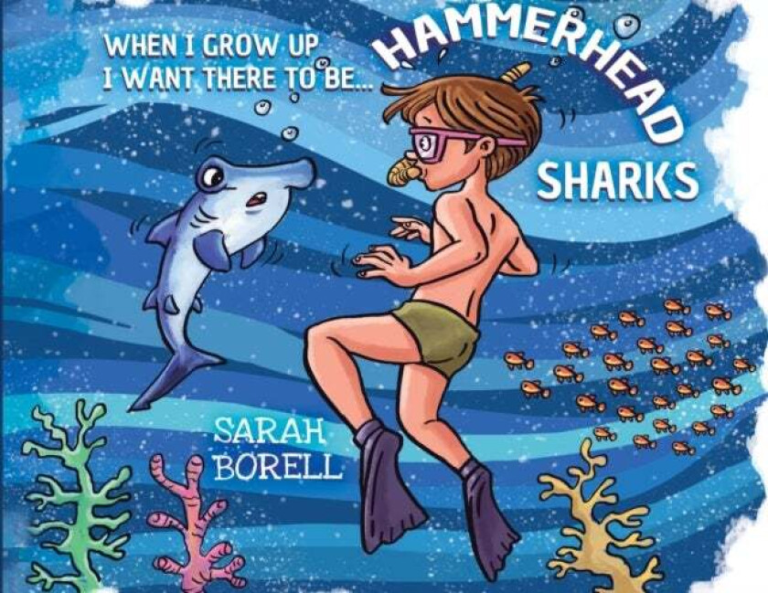 When I grow up I want there to be... Hammerhead Sharks av Sarah Borell