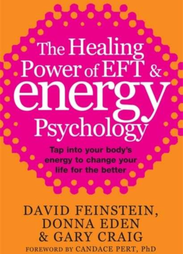 The Healing Power Of EFT and Energy Psychology av Donna Eden, David Feinstein, Gary Craig