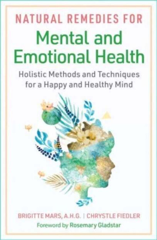 Natural Remedies for Mental and Emotional Health av Brigitte Mars, Chrystle Fiedler
