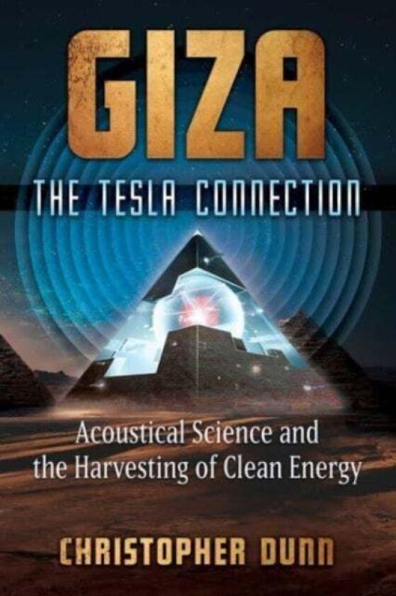 Giza: The Tesla Connection av Christopher Dunn