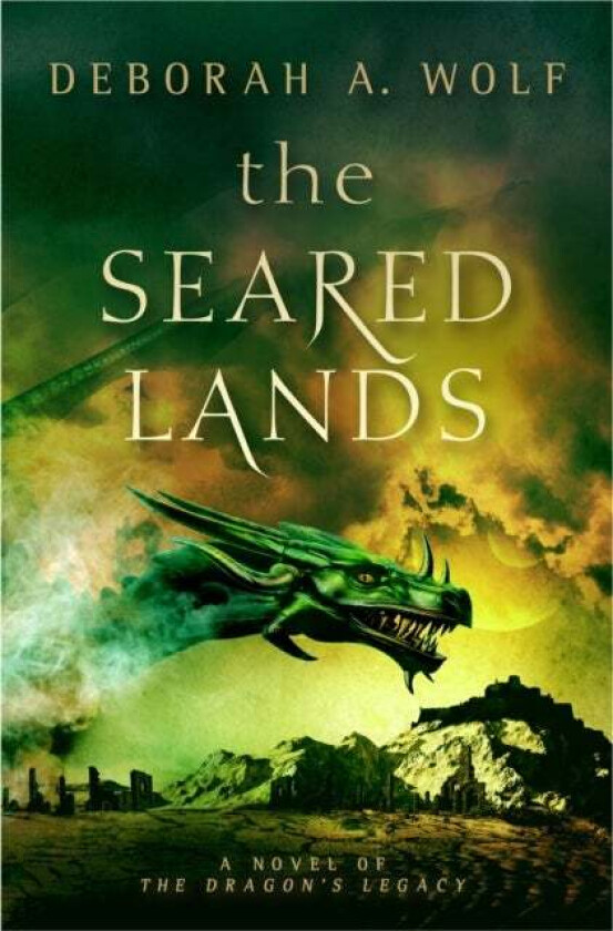 The Seared Lands (The Dragon's Legacy Book 3) av Deborah Wolf