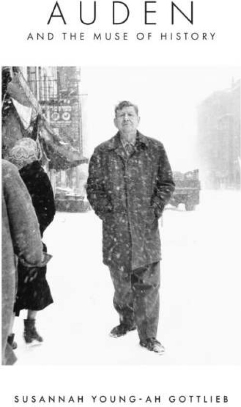 Auden and the Muse of History av Susannah Young-ah Gottlieb