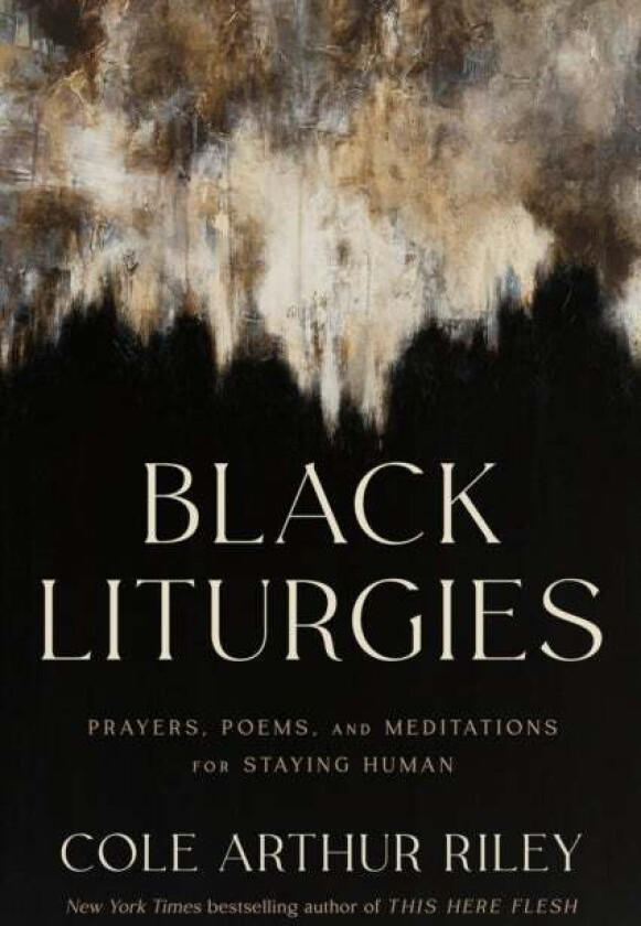 Black Liturgies Av Cole Arthur Riley