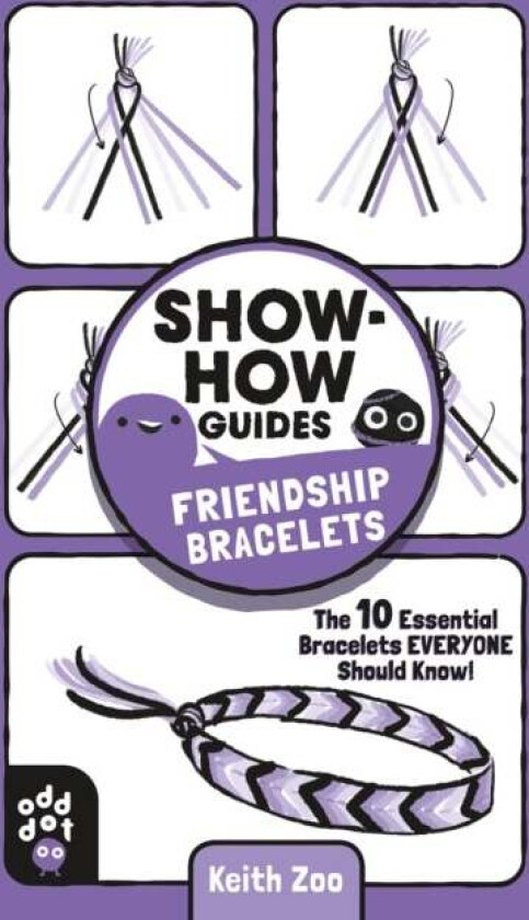 Show-How Guides: Friendship Bracelets av Keith Zoo, Odd Dot