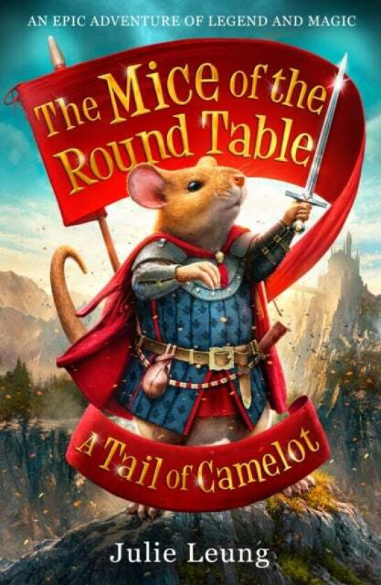 The Mice of the Round Table 1: A Tail of Camelot av Julie Leung