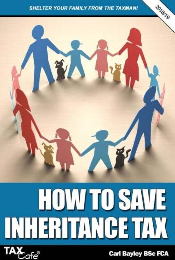 How to Save Inheritance Tax 2018/19 av Carl Bayley