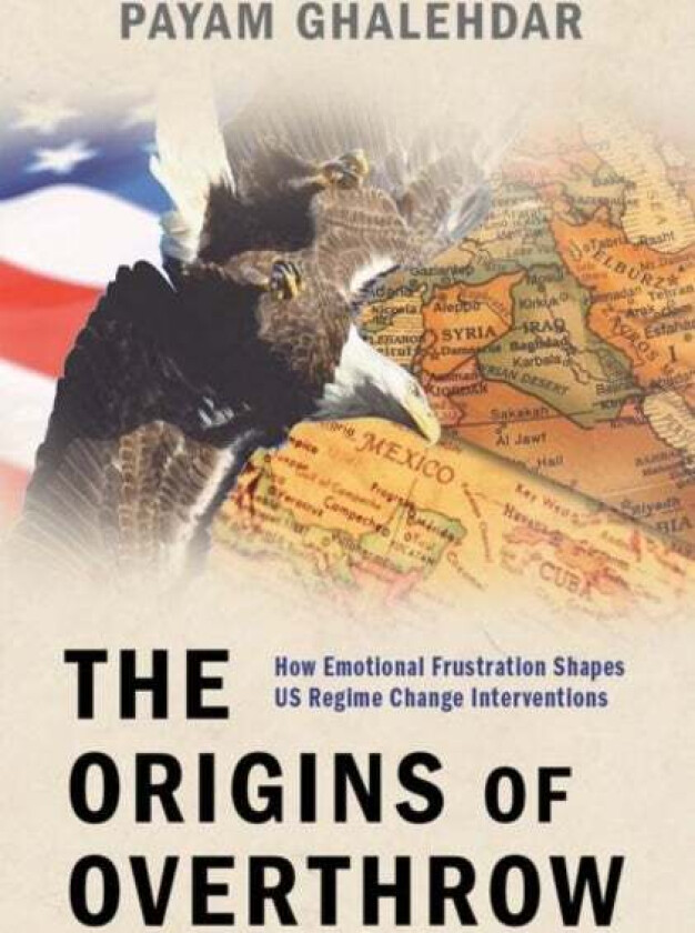 The Origins of Overthrow av Payam (Research Fellow in the Department of Political Science Research Fellow in the Department of Political Science Unive