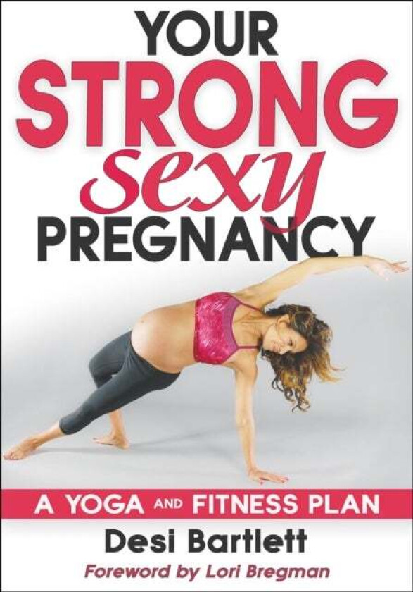 Your Strong, Sexy Pregnancy av Desi Bartlett