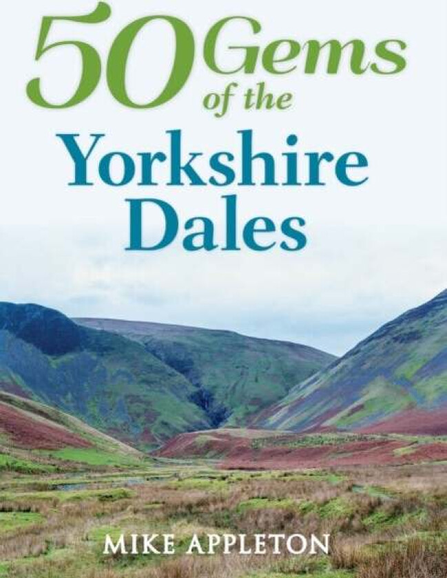 50 Gems of the Yorkshire Dales av Mike Appleton