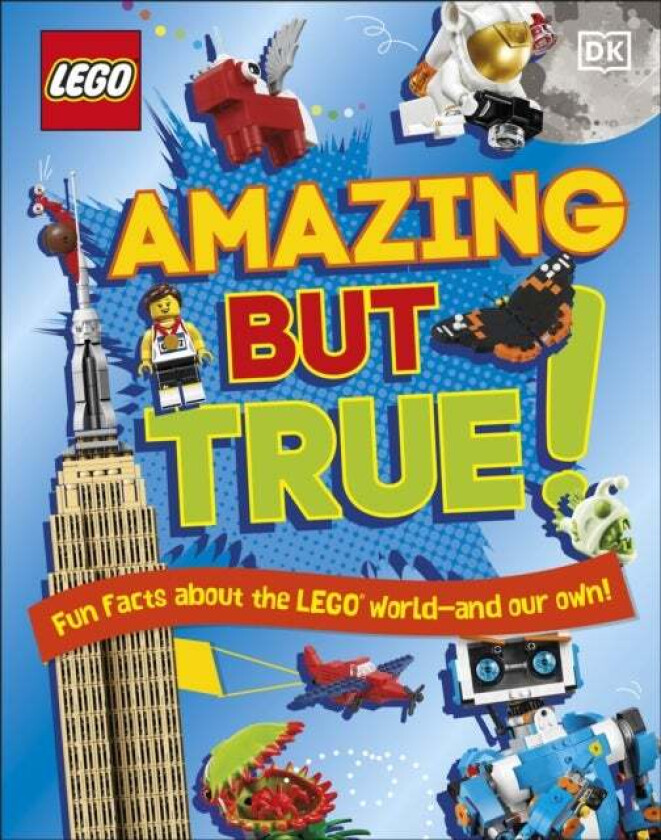 LEGO Amazing But True ¿ Fun Facts About the LEGO World and Our Own! av Elizabeth Dowsett, Julia March, Cather Saunders