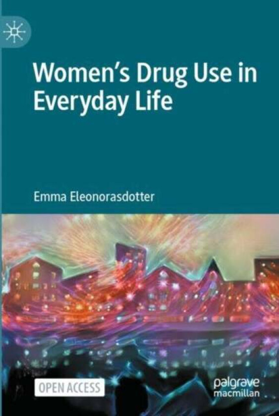 Women¿s Drug Use In Everyday Life Av Emma Eleonorasdotter