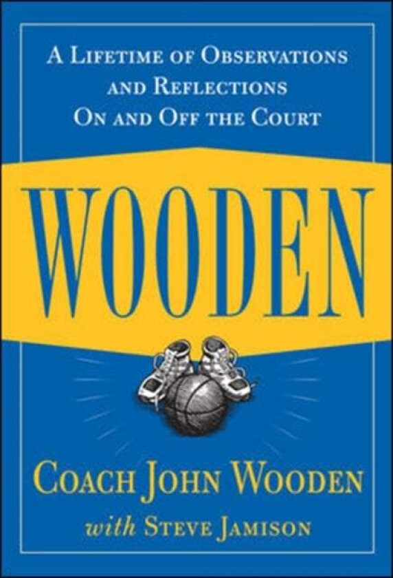 Wooden: A Lifetime of Observations and Reflections On and Off the Court av John Wooden