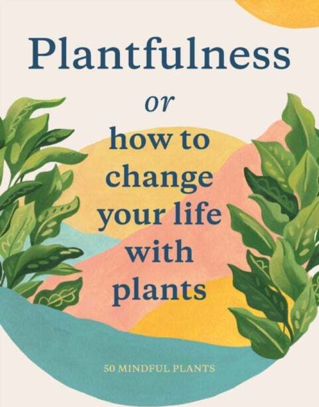 Plantfulness av Julia Rose Bower, Jonathan Kaplan