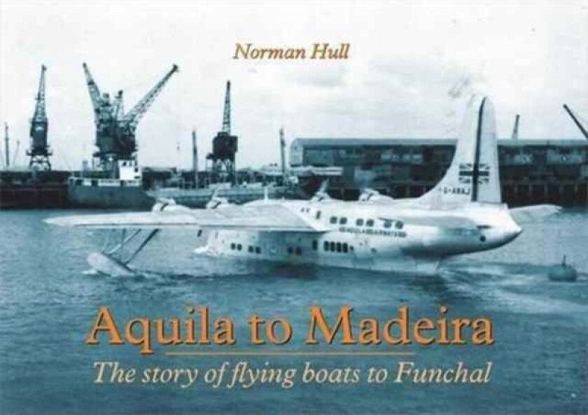 Aquila to Madeira av Norman Hull