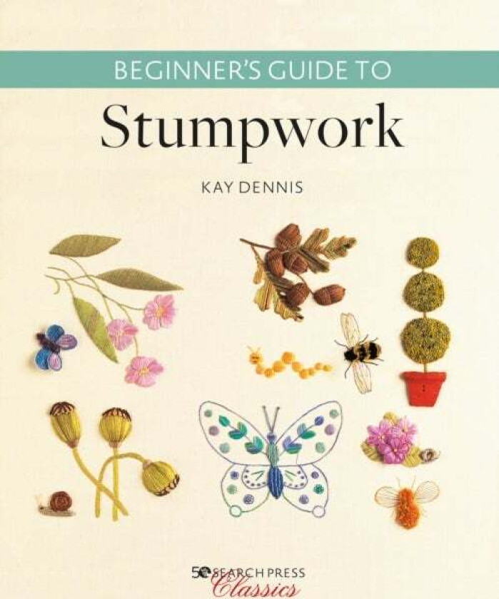 Beginner's Guide to Stumpwork av Kay Dennis