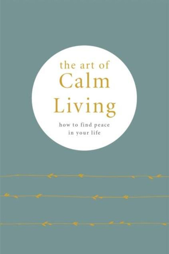 The Art of Calm Living av Camille Knight
