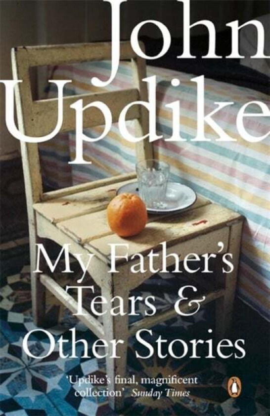 My Father's Tears and Other Stories av John Updike