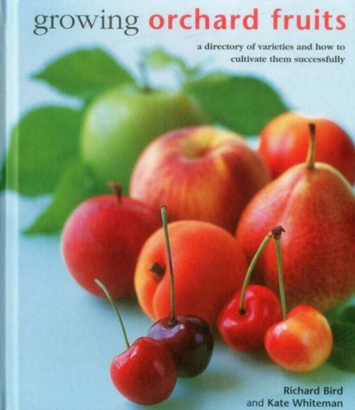 Growing Orchard Fruits av Richard Bird, Kate Whiteman