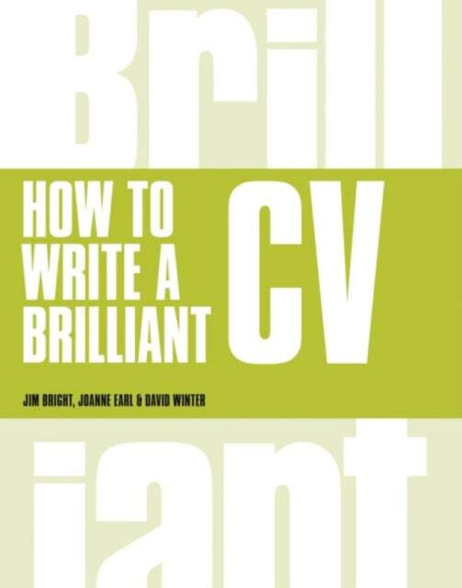 How to Write a Brilliant CV av Tim Bright, Joanne Earl